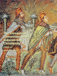 THE ZOROASTRIAN CONNECTION WITH JUDAISM AND CHRISTIANITY