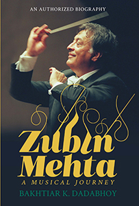 ZUBIN MEHTA - A MUSICAL JOURNEY - An Authorized Biography