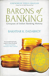 BARONS OF BANKING - Glimpses of Indian Banking History
